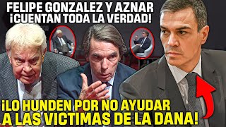 AZNAR Y FELIPE GONZÁLEZ se unen para CONTARLE a TODA ESPAÑA ¡¡EL ABANDONO DE SÁNCHEZ A VALENCIA [upl. by Davies]