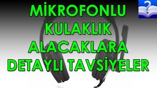 Mikrofonlu Kulaklık Alacaklara Detaylı Tavsiyeler [upl. by Arianie]