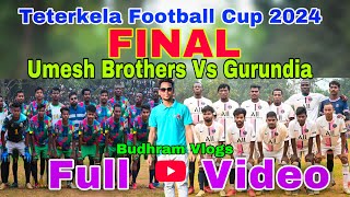 TETERKELA CUP FINAL MATCH 2024  GURUNDIA Vs UMESH BROTHERS  ROURKELA 💕 [upl. by Danialah69]