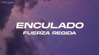 Fuerza Regida  Enculado ❤️ Letra [upl. by Annetta]