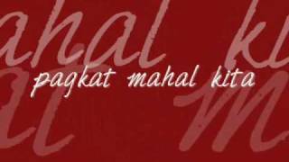 pagkat mahal kita lyrics [upl. by Nylknarf131]