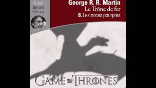 Games of Thrones Tome 8 LES NOCES POURPRES P4 [upl. by Ellenid879]