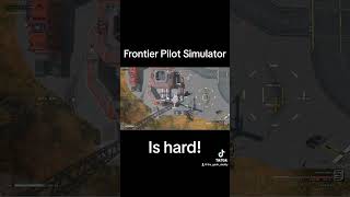 Frontier Pilot Simulator is hard [upl. by Aunson]