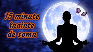 15 minute doar pentru tine înainte de somn 🎧 Meditaţie ghidată [upl. by Maighdlin492]