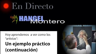 Hoy aprendemos a ver como ven los quotARTISTASquot Un ejemplo práctico continuación  Hangel Montero [upl. by Browne]