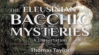 A Dissertation on the Eleusinian and Bacchic Mysteries  Thomas Taylor [upl. by Sotos]