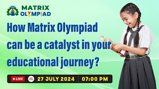 Live How Matrix Olympiad can be a catalyst in your educational journey [upl. by Anauj]