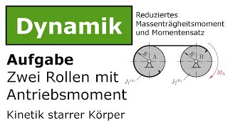 ⚙️ Zwei Rollen mit Antriebsm m red Massenträgheitsmoment Technische Mechanik Dynamik Kinetik [upl. by Ojillib309]