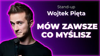 Mów Zawsze Co Myślisz  Standup Wojtek Pięta [upl. by Penland325]