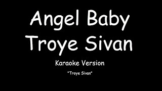 Troye Sivan  Angel Baby KARAOKE [upl. by Eivla]