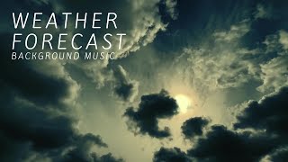 Weather Forecast  Background Music  Royalty Free Music [upl. by Aicirtac]