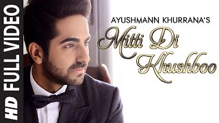 OFFICIAL Mitti Di Khushboo FULL VIDEO Song  Ayushmann Khurrana  Rochak Kohli [upl. by Josselyn161]