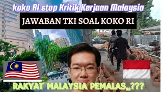 KOKO RI RAKYAT MALAYSIA PEMALAS BEGINI REAKSI TKI INDONESIA DI MALAYSIA indonesia malaysia [upl. by Karlens879]