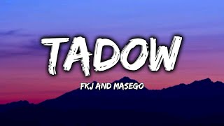 Tadow  FKJ and Masego  Lyrics [upl. by Rehpotsrihc]