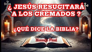 ❤️📕¿JESÚS RESUCITARÁ A LOS CREMADOS 📕❤️ 🕊️✝📖🤍📕¿ Qué dice la Biblia 📕 🕊️✝📖🤍 [upl. by Ellerret]