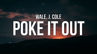 Wale  Poke It Out Lyrics ft J Cole [upl. by Ludeman]