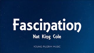 Nat King Cole  Fascination Lyrics [upl. by Chere252]