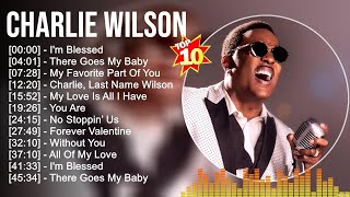 Charlie Wilson Greatest Hits Full Album ▶️ Full Album ▶️ Top 10 Hits of All Time [upl. by Bloch]