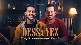 DESSA VEZ  Iguinho e Lulinha Clipe Oficial [upl. by Marchak]