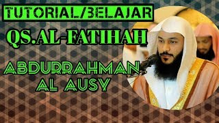 BELAJAR QS AL FATIHAH SEPERTI SYAIKH ABDURRAHMAN AL AUSY [upl. by Urina262]