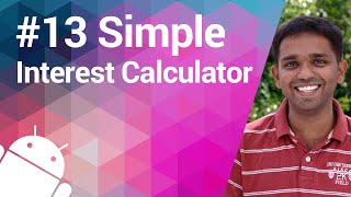 Android Tutorial 13  Simple Interest Calculator [upl. by Grimbald]