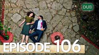 Amanat Legacy  Episode 106  Urdu Dubbed  Season 1 ترک ٹی وی سیریز اردو میں ڈب [upl. by Spike]