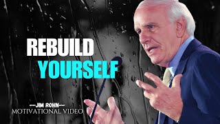 REBUILD YOURSELF  JIM ROHN MOTIVATION [upl. by Ijneb]