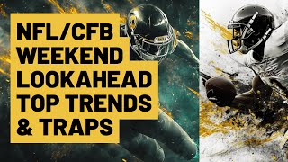 NFL amp CFB WEEKEND LOOKAHEAD  TOP TRENDS amp TRAPS [upl. by Eicyal]