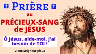 Prière au PRÉCIEUX SANG DE JESUS 🙏 JÉSUS AIDEMOI 🙏 Prière Catholique Chrétienne [upl. by Aleyam]