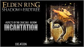 Aspects of the Crucible Bloom Incantation Location in Elden Ring Shadow of the Erdtree [upl. by Eive]