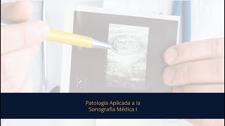 Patología Aplicada a la Sonografía Médica I [upl. by Ardua]