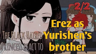 The Black Haired Princess react to Yurishens brother as Erez  22  Greenleaf AU [upl. by Sarad]