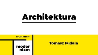 Architektura Tomasz Fudala Wykład z cyklu Szklane Domy  Światłoczuły modernizm [upl. by Amapuna]