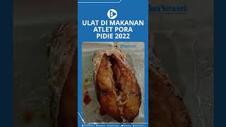 Ulat di Makanan Atlet Pora Pidie 2022 [upl. by Keiko]