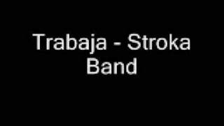 Trabaja  Stroka Band [upl. by Yonah]