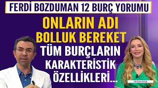 Ferdi Bozduman 12 burç yorumu Onların adı Bolluk Bereket Tüm burçların karakteristik özellikleri [upl. by Ynattirb]