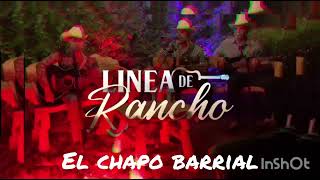 El chapo barrial Linea de rancho cover [upl. by Karia269]