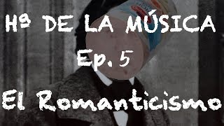 Historia de la Música  Ep 5 El Romanticismo [upl. by Tanberg]