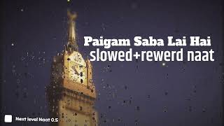 Paigam Saba Lai Hai naat slowed rewerd naat Lofi naat❤️🎧 [upl. by Philcox]