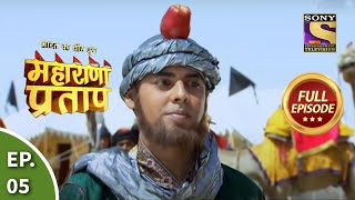 Bharat Ka Veer Putra  Maharana Pratap  भारत का वीर पुत्रमहाराणा प्रताप  Ep 5  Full Episode [upl. by Vernen]