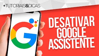 ❌ COMO DESATIVAR GOOGLE ASSISTENTE do CELULAR Motorola Samsung Xiaomi  2024 [upl. by Aneem]