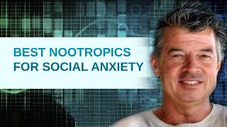 Best Nootropics for Social Anxiety [upl. by Zetnom]