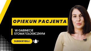 Opiekun Pacjenta w gabinecie stomatologicznym [upl. by Acenes]