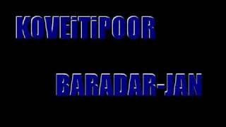 Koveitipoor  Baradar Jan [upl. by Skerl]