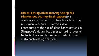 Ang Chong Yi’s Plant Based Journey in Singapore Ethical Eating Advocate’s Menu Suggestions [upl. by Lilybelle]