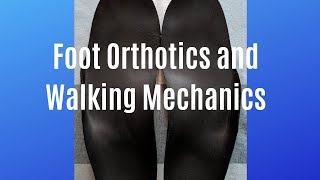 Orthotics and Foot Mechanics for Proper Gait Walking [upl. by Elery]