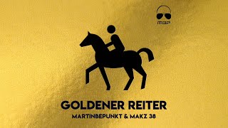 MartinBepunkt amp MAKZ 38 „Goldener Reiter“ [upl. by Guillema731]