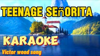 TEENAGE SEÑORITA by VICTOR WOOD freestyle band karaoke channel [upl. by Annol174]