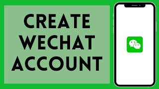 How to Create WeChat Account 2024  Register WeChat Account [upl. by Prebo694]