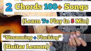 2 Chord Songs On Guitar  2 Chords 100  Songs With Various Strumming amp Plucking  Must Watch [upl. by Nina]